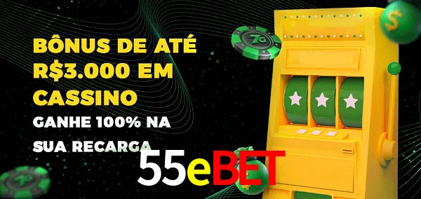 55ebet melhor bônus de depósito